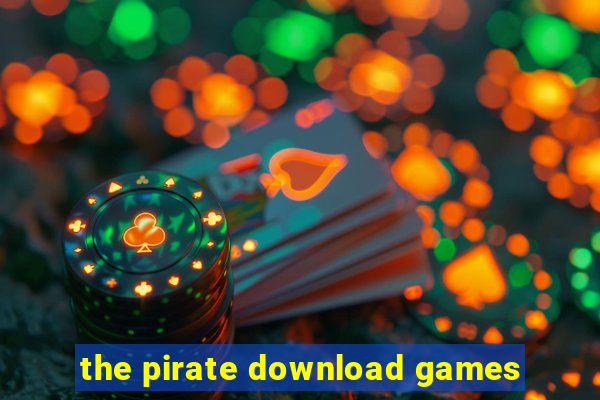 the pirate download games