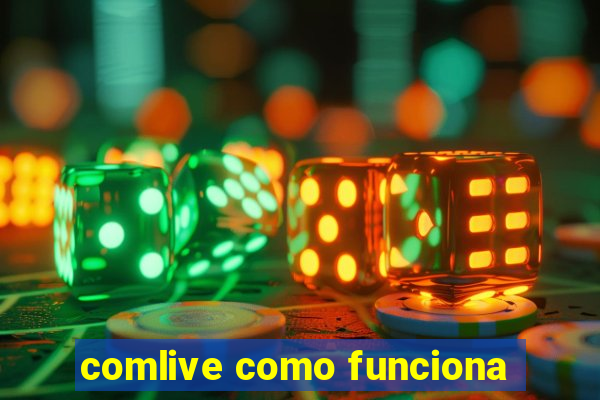 comlive como funciona