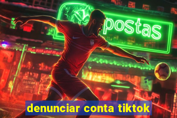 denunciar conta tiktok