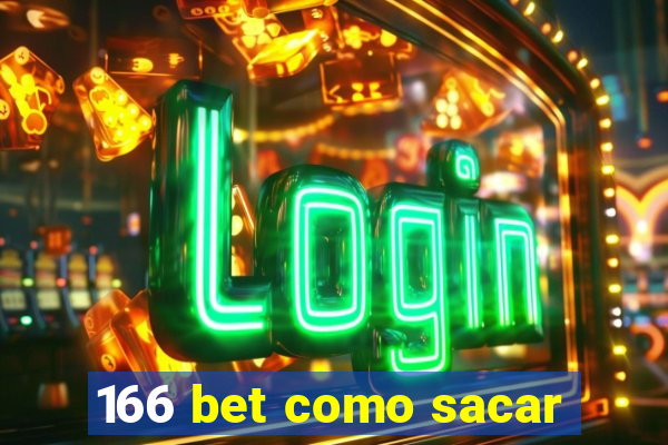 166 bet como sacar