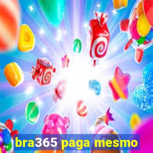 bra365 paga mesmo