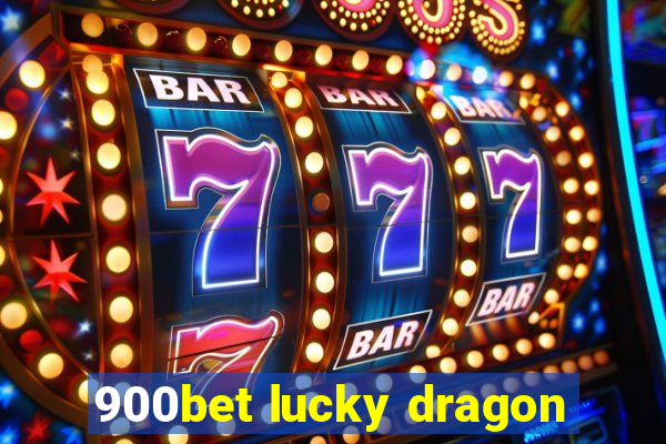 900bet lucky dragon