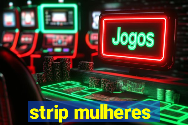 strip mulheres