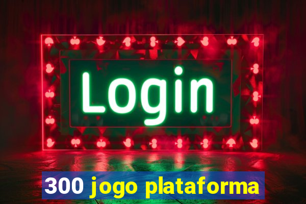 300 jogo plataforma