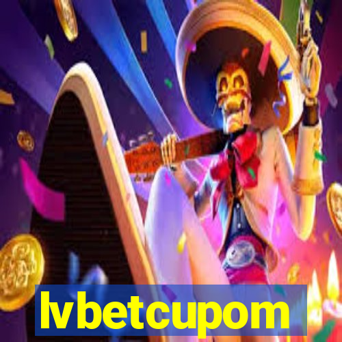 lvbetcupom