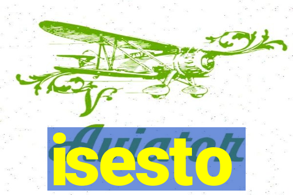 isesto