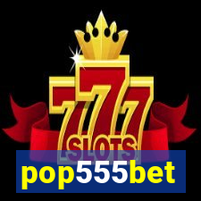 pop555bet