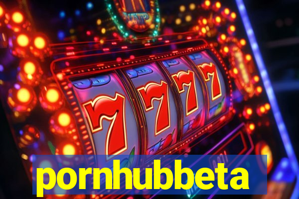 pornhubbeta