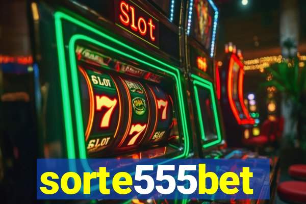 sorte555bet