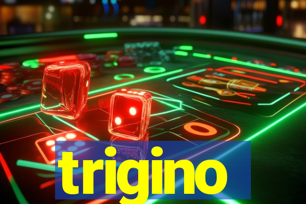 trigino