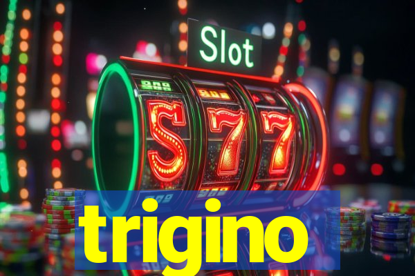 trigino