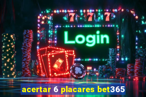 acertar 6 placares bet365