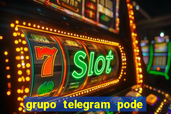 grupo telegram pode tudo 18