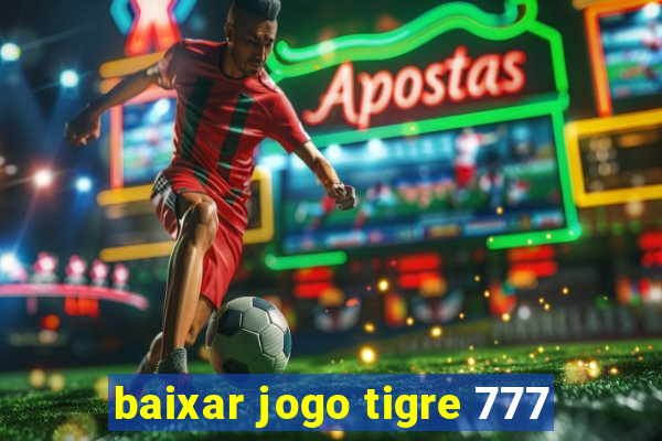 baixar jogo tigre 777