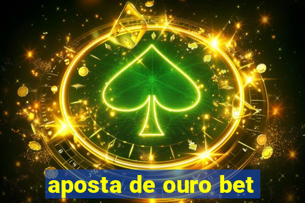 aposta de ouro bet