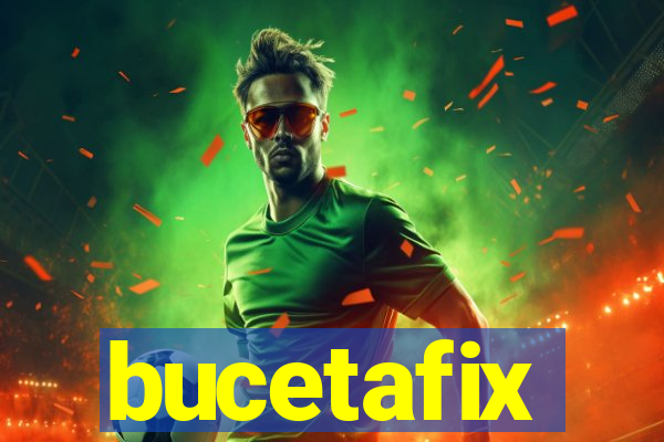 bucetafix