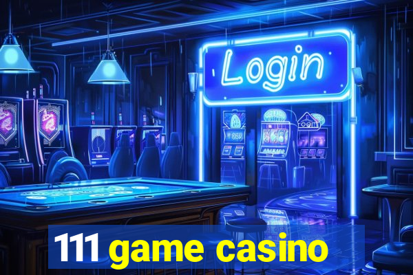 111 game casino