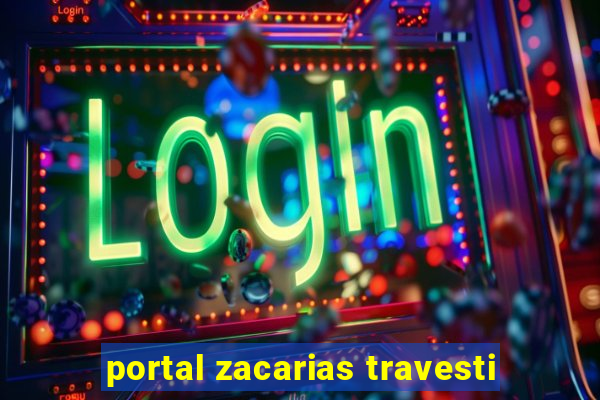 portal zacarias travesti