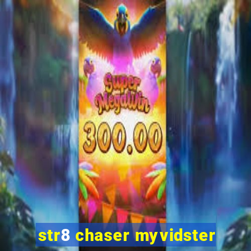 str8 chaser myvidster