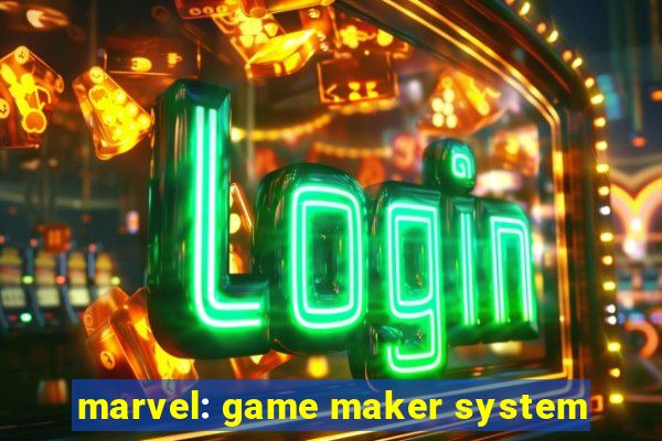 marvel: game maker system