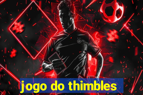 jogo do thimbles