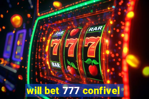 will bet 777 confivel