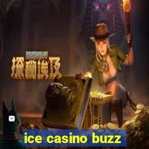 ice casino buzz