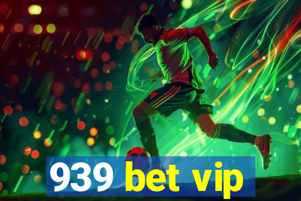 939 bet vip