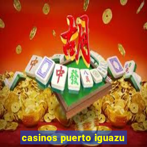 casinos puerto iguazu