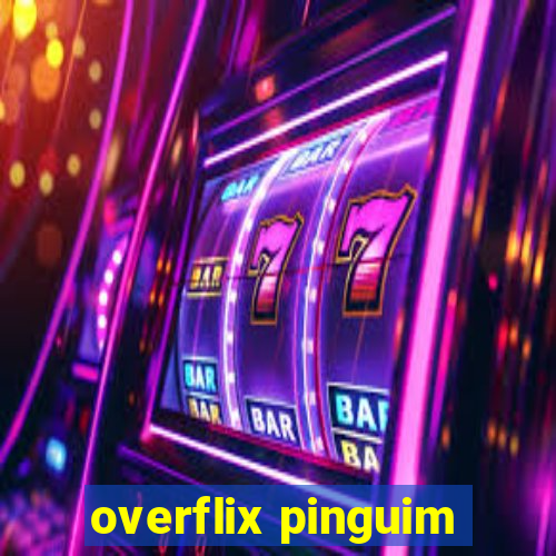 overflix pinguim