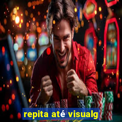 repita até visualg