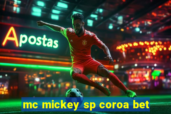 mc mickey sp coroa bet