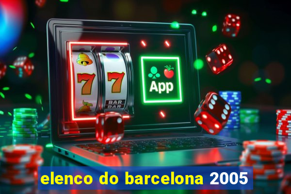 elenco do barcelona 2005