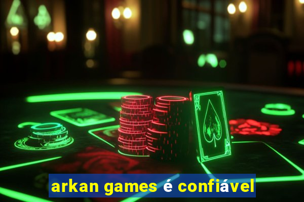 arkan games é confiável