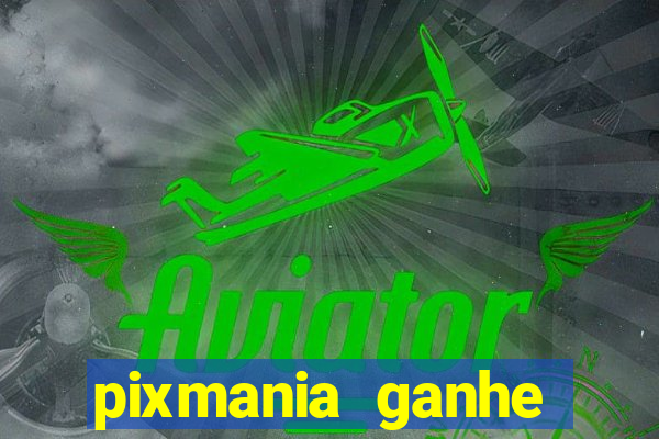 pixmania ganhe prêmios no pix