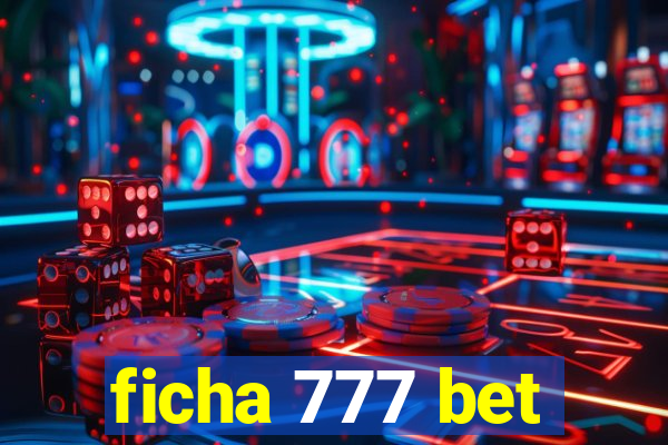 ficha 777 bet