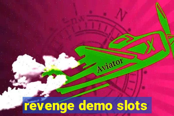 revenge demo slots