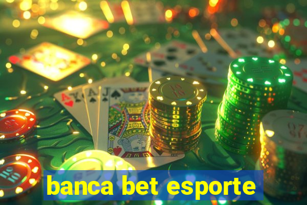 banca bet esporte