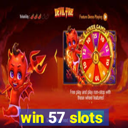 win 57 slots