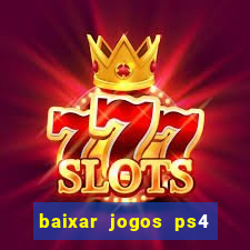 baixar jogos ps4 pkg pt-br