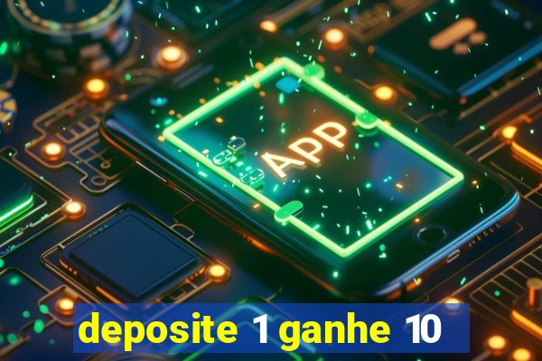 deposite 1 ganhe 10