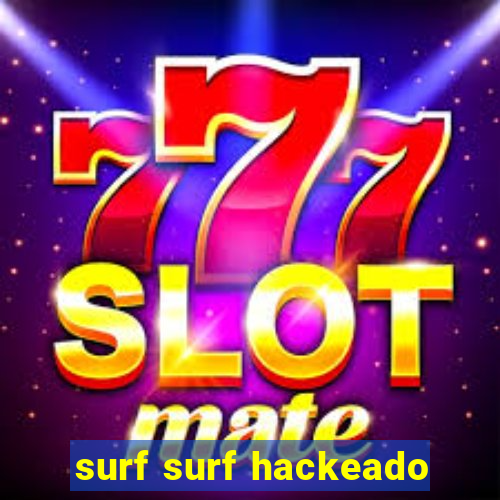 surf surf hackeado