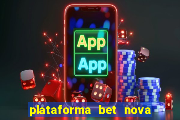 plataforma bet nova pagando no cadastro