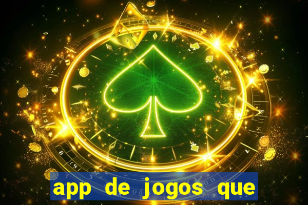 app de jogos que ganha dinheiro de verdade