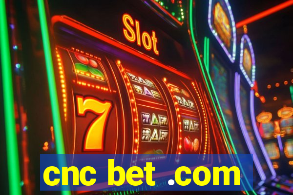 cnc bet .com