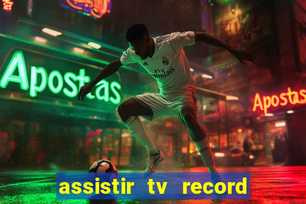 assistir tv record ao vivo