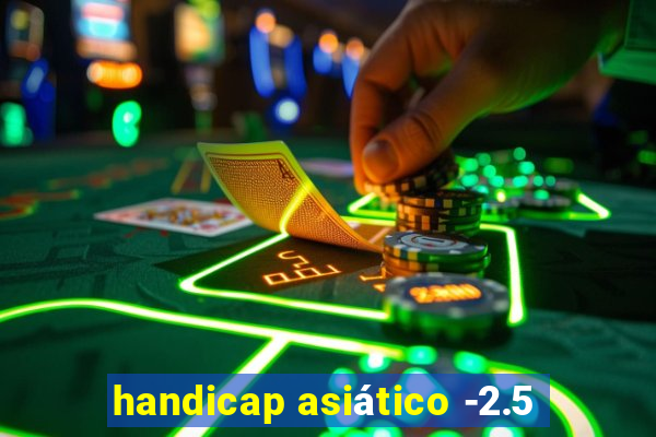 handicap asiático -2.5