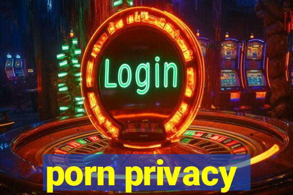 porn privacy