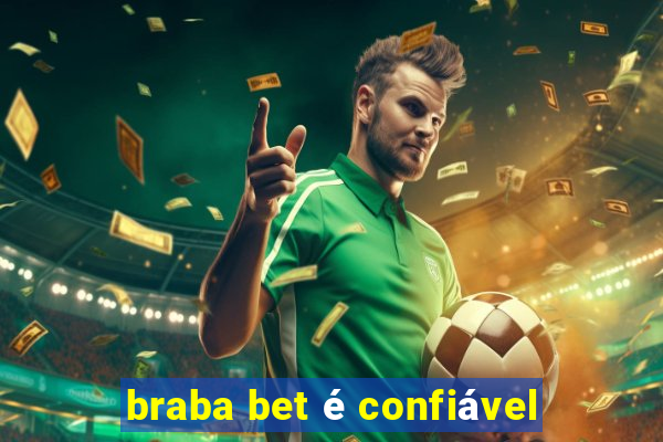 braba bet é confiável