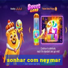 sonhar com neymar